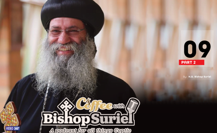 Coffee With Bishop Suriel: Putting Joy Into Practice | Phoebe Farag Mikhail Part II [E#09]